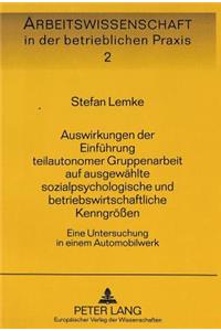 Auswirkungen der Einfuehrung teilautonomer Gruppenarbeit auf ausgewaehlte sozialpsychologische und betriebswirtschaftliche Kenngroeen