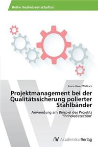 Projektmanagement bei der Qualitätssicherung polierter Stahlbänder