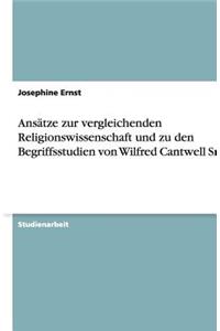 Ansätze zur vergleichenden Religionswissenschaft und zu den Begriffsstudien von Wilfred Cantwell Smith