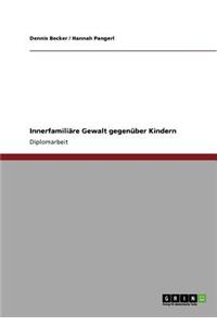 Innerfamiliäre Gewalt gegenüber Kindern