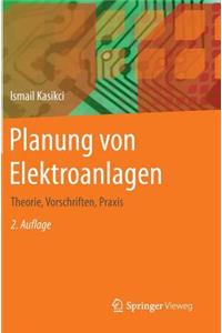 Planung Von Elektroanlagen: Theorie, Vorschriften, Praxis