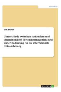 Unterschiede zwischen nationalem und internationalem Personalmanagement und seiner Bedeutung für die internationale Unternehmung