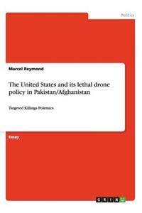 United States and its lethal drone policy in Pakistan/Afghanistan