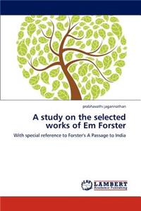 study on the selected works of Em Forster