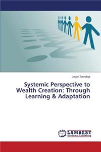 Systemic Perspective to Wealth Creation