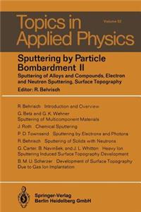 Sputtering by Particle Bombardment II