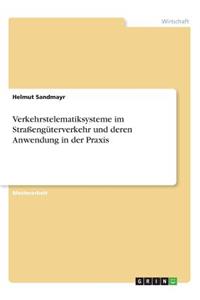 Verkehrstelematiksysteme im Straßengüterverkehr und deren Anwendung in der Praxis