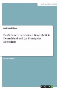 Scheitern der Grünen Gentechnik in Deutschland und das Prinzip der Koexistenz