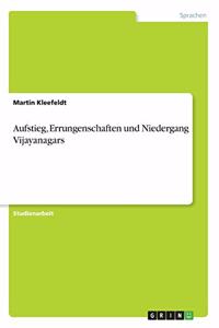 Aufstieg, Errungenschaften und Niedergang Vijayanagars