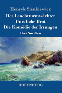 Leuchtturmwächter / Ums liebe Brot / Die Komödie der Irrungen