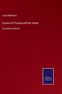 Louisa of Prussia and her times