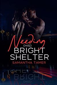 Needing (his) Bright Shelter