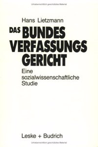 Das Bundesverfassungsgericht: Eine Sozialwissenschaftliche Studie