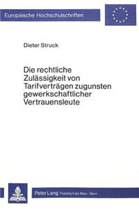 Die Rechtliche Zulaessigkeit Von Tarifvertraegen Zugunsten Gewerkschaftlicher Vertrauensleute