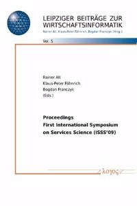 Proceedings First International Symposium on Services Science (Isss'9)