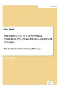 Implementation of a Performance Attribution System in a Funds Management Company