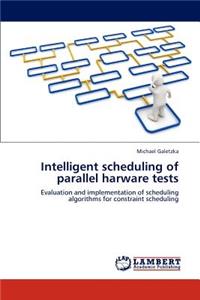 Intelligent scheduling of parallel harware tests