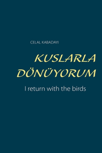 Kuslarla Dönüyorum