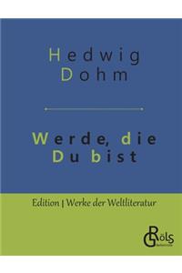 Werde, die Du bist