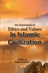 importance of Ethics and Values in Islamic Civilization