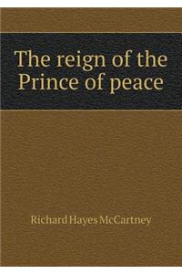 The Reign of the Prince of Peace