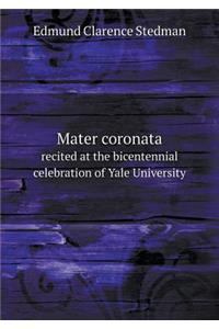Mater coronata recited at the bicentennial celebration of Yale University