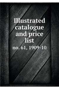 Illustrated Catalogue and Price List No. 61, 1909-10
