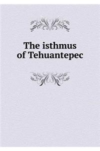 The Isthmus of Tehuantepec