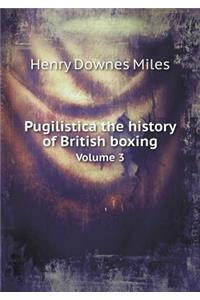 Pugilistica the History of British Boxing Volume 3
