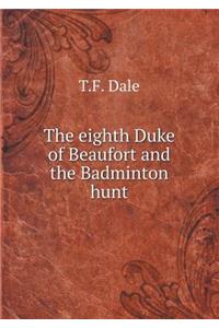 The Eighth Duke of Beaufort and the Badminton Hunt