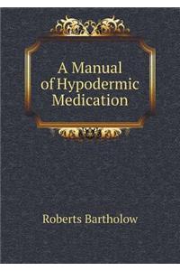 A Manual of Hypodermic Medication