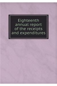 Eighteenth Annual Report of the Receipts and Expenditures