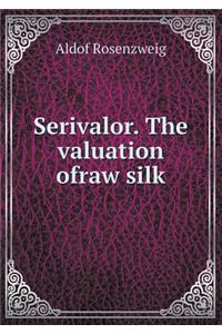 Serivalor. the Valuation Ofraw Silk