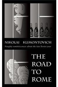 The Road to Rome: Naughty Reminiscences about the Late Soviet Years
