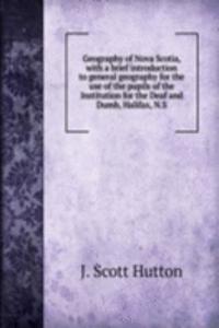 GEOGRAPHY OF NOVA SCOTIA WITH A BRIEF I