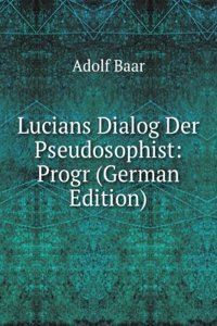 Lucians Dialog Der Pseudosophist: Progr (German Edition)