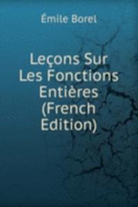 Lecons Sur Les Fonctions Entieres (French Edition)