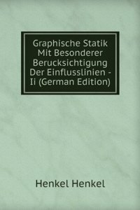 Graphische Statik Mit Besonderer Berucksichtigung Der Einflusslinien - Ii (German Edition)