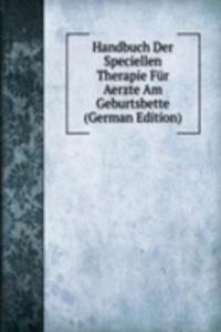 Handbuch Der Speciellen Therapie Fur Aerzte Am Geburtsbette (German Edition)
