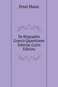 De Biographis Graecis Quaestiones Selectae (Latin Edition)