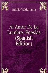 Al Amor De La Lumbre: Poesias (Spanish Edition)