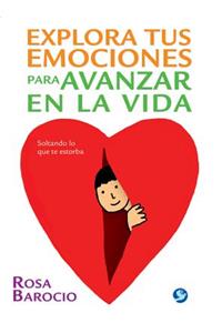 Explora Tus Emociones Para Avanzar En La Vida