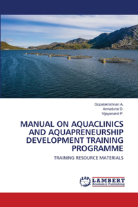 Manual on Aquaclinics and Aquapreneurship Development Training Programme