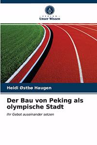 Bau von Peking als olympische Stadt