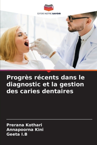 Progrès récents dans le diagnostic et la gestion des caries dentaires