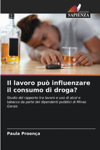 Il lavoro può influenzare il consumo di droga?