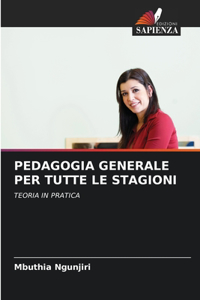 Pedagogia Generale Per Tutte Le Stagioni