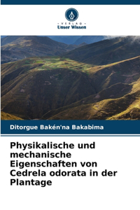 Physikalische und mechanische Eigenschaften von Cedrela odorata in der Plantage