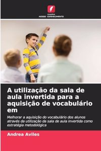 A utilização da sala de aula invertida para a aquisição de vocabulário em