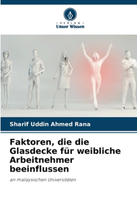 Faktoren, die die Glasdecke für weibliche Arbeitnehmer beeinflussen